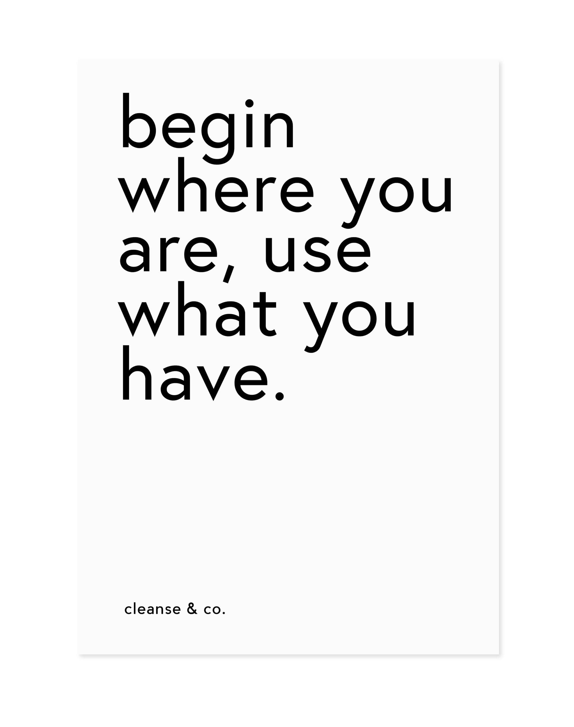 A4 Quote Print - Begin Where You Are print A4 cleanse & co.