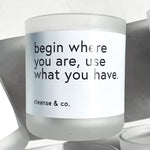 Quote Candle 400g - Begin Where You Are candle cleanse & co.